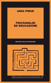 Ebook Psicoanalisi ed educazione di Anna Freud edito da Bollati Boringhieri