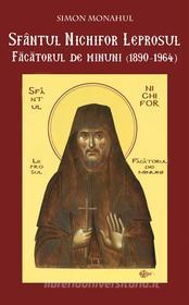 Ebook Sfântul Nichifor Leprosul, F?c?torul de minuni di Simon Monahul edito da Simon the Monk