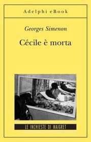 Ebook Cécile è morta di Georges Simenon edito da Adelphi