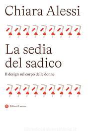 Ebook La Sedia del sadico di Chiara Alessi edito da Editori Laterza
