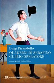 Ebook Quaderni di Serafino Gubbio operatore di Pirandello Luigi edito da BUR