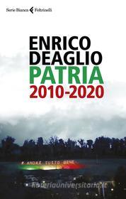 Ebook Patria 2010-2020 di Enrico Deaglio edito da Feltrinelli Editore