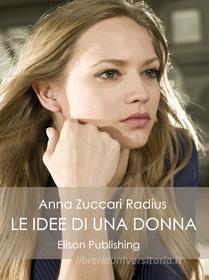 Ebook Le idee di una donna di Anna Zuccari Radius edito da Elison Publishing