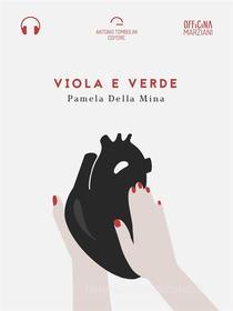Ebook Viola e verde (Audio-eBook) di Pamela Della Mina edito da Antonio Tombolini Editore