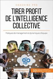 Ebook Tirer profit de l&apos;intelligence collective di Véronique Bronckart, 50minutes edito da 50Minutes.fr