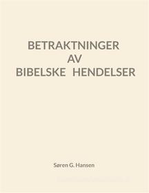 Ebook Betraktninger av bibelske hendelser di Søren Grønborg Hansen edito da Books on Demand