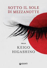 Ebook Sotto il sole di mezzanotte di Higashino Keigo edito da Giunti