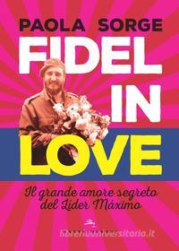 Ebook Fidel in love di Paola Sorge edito da Castelvecchi