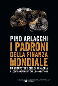 Ebook I padroni della finanza mondiale di Pino Arlacchi edito da Chiarelettere