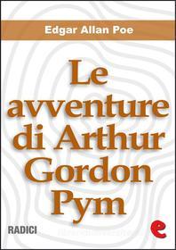 Ebook Le avventure di Arthur Gordon Pym (The Narrative of Arthur Gordon Pym of Nantucket) di Edgar Allan Poe edito da Kitabu