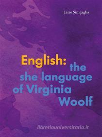 Ebook English: the she language of Virginia Woolf di Ilario Sinigaglia edito da Youcanprint