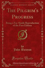 Ebook The Pilgrim's Progress di John Bunyan edito da Forgotten Books