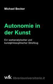 Ebook Autonomie in der Kunst di Michael Becker edito da Books on Demand