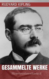 Ebook Rudyard Kipling - Gesammelte Werke di Rudyard Kipling edito da Paperless