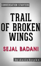 Ebook Trail of Broken Wings: by Sejal Badani | Conversation Starters di dailyBooks edito da Daily Books