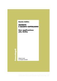 Ebook Distretti e quarto capitalismo. Un'applicazione alla Sicilia di Daniele Schilirò edito da Franco Angeli Edizioni