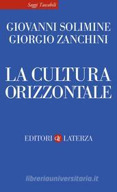 Ebook La Cultura orizzontale di Giovanni Solimine, Giorgio Zanchini edito da Editori Laterza