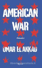 Ebook American War di El Akkad Omar edito da Rizzoli