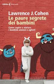 Ebook Le paure segrete dei bambini di Lawrence J. Cohen edito da Feltrinelli Editore