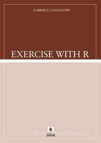 Ebook Exercise with R di Gabriele Cantaluppi edito da EDUCatt