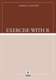 Ebook Exercise with R di Gabriele Cantaluppi edito da EDUCatt