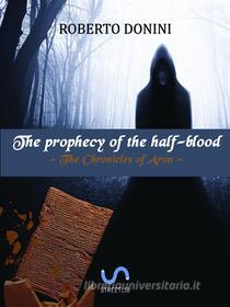 Ebook The Prophecy Of The Half-Blood di Roberto Donini edito da Babelcube Inc.