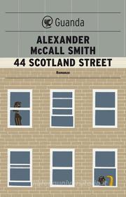 Ebook 44 Scotland Street di Alexander McCall Smith edito da Guanda
