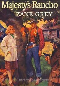 Ebook Majesty's Rancho di Zane Grey edito da Reading Essentials