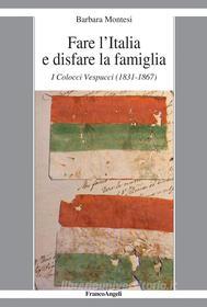 Ebook Fare l'Italia e disfare la famiglia di Barbara Montesi edito da Franco Angeli Edizioni