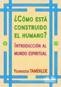 Ebook ¿Cómo Está Construido El Humano? di Younousse Tamekloe edito da Tektime