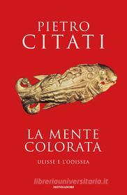 Ebook La mente colorata di Citati Pietro edito da Mondadori