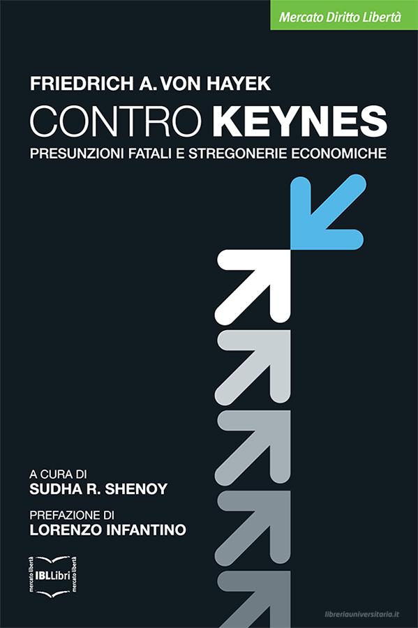 Ebook Contro Keynes. Presunzioni fatali e stregonerie economiche di A. von Hayek Friedrich edito da IBL Libri
