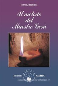 Ebook Il metodo del Maestro Gesù di Daniel Meurois edito da Amrita Edizioni