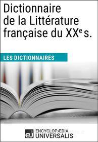 Ebook Dictionnaire de la Littérature française du XXe siècle di Encyclopaedia Universalis edito da Encyclopaedia Universalis