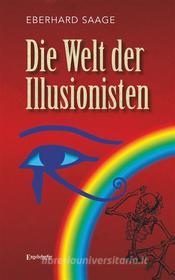 Ebook Die Welt der Illusionisten di Eberhard Saage edito da Engelsdorfer Verlag