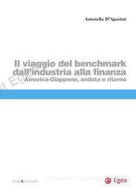 Ebook Il viaggio del benchmark dall'industria alla finanza di Antonella D'Agostini edito da Egea