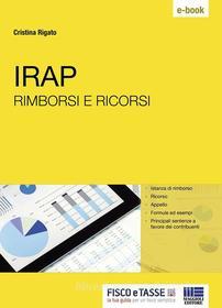 Ebook IRAP rimborsi e ricorsi di Cristina Rigato edito da Fisco e Tasse