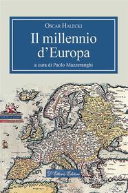 Ebook Il millennio d&apos;Europa di Halecki Oscar edito da D&apos;Ettoris Editori
