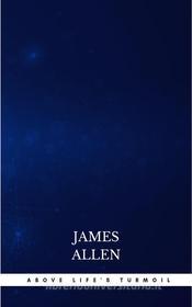 Ebook Above Life's Turmoil di James Allen edito da Publisher s24148