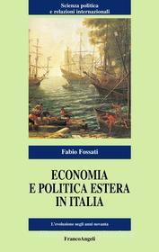 Ebook Economia e politica estera in Italia. L'evoluzione negli anni novanta di Fabio Fossati edito da Franco Angeli Edizioni