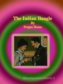 Ebook The Indian Bangle di Fergus Hume edito da Publisher s11838