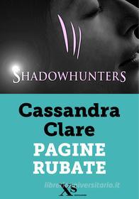 Ebook Shadowhunters. Pagine rubate (XS Mondadori) di Clare Cassandra edito da Mondadori