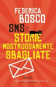 Ebook SMS Storie Mostruosamente Sbagliate di Bosco Federica edito da Mondadori