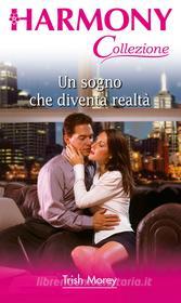Ebook Un sogno che diventa realtà di Trish Morey edito da HarperCollins Italia