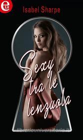 Ebook Sexy tra le lenzuola (eLit) di Isabel Sharpe edito da HarperCollins Italia