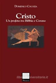 Ebook Cristo. Un profeta tra Bibbia e Corano di Domenico Cocozza edito da Stamen