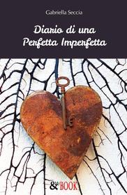 Ebook Diario di una Perfetta Imperfetta di Gabriella Seccia edito da & MyBook