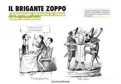 Ebook Il Brigante Zoppo di Carmine Di Michele edito da Carmine Di Michele