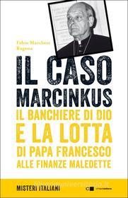 Ebook Il caso Marcinkus di Fabio Marchese Ragona edito da Chiarelettere