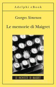 Ebook Le memorie di Maigret di Georges Simenon edito da Adelphi